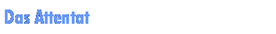 Das Attentat