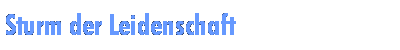 Sturm der Leidenschaft